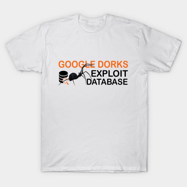 Cyber security - Ethical Hacker - Google Dorks Exploit Database T-Shirt by Cyber Club Tees